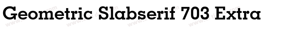 Geometric Slabserif 703 Extra Bold BT字体转换